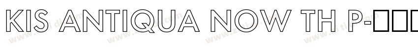 Kis Antiqua Now TH P字体转换 Kis Antiqua Now TH P字体转换
